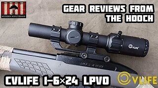 Gear Reviews from The Hooch, CVLIFE 1-6×24 LPVO