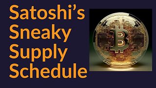 Satoshi's Sneaky Supply Schedule (Bitcoin)