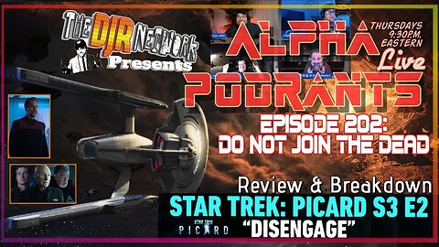 AP202 Don't Join the Dead | Review of Picard S3 Episode2 "Disengage" | Alpha Podrants