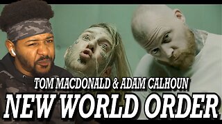 TOM MACDONALD & ADAM CALHOUN - NEW WORLD ORDER | REACTION!!!