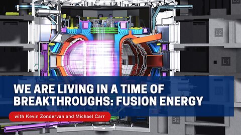 We are Living in a Time of Breakthroughs: Take Fusion Energy