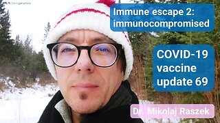Immunocompromised patients and Immune escape - COVID-19 vaccines update 69