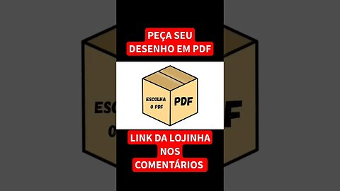 PEÇA SEU DESENHO PREFERIDO EM PDF!