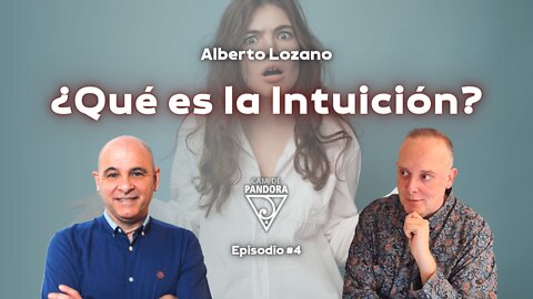 ¿Qué es la Intuición? con Alberto Lozano