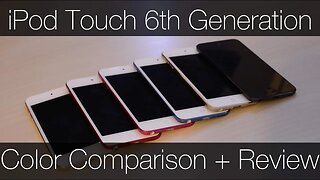 iPod Touch 6th Generation-Color Comparison and Review