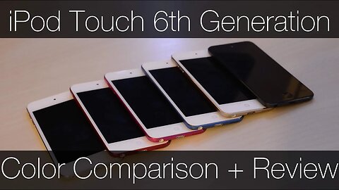 iPod Touch 6th Generation-Color Comparison and Review