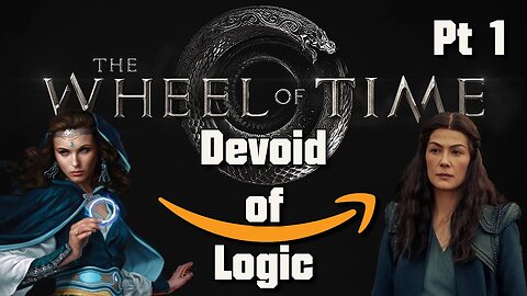 The Wheel of Time Is DEVOID of LOGIC! Part 1