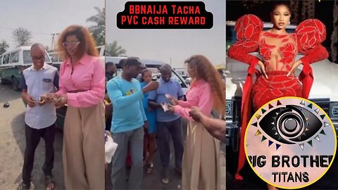 Tacha BBNAIJA surprises citizens with PVC with cash reward Nigerian Presidential Elections 2023 News