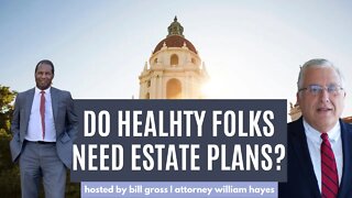 Do I Need an Estate Plan if I'm Healthy? | with Attorney William Hayes