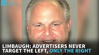 Limbaugh: Advertisers Never Target The Left, Only The Right