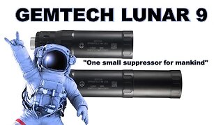 Gemtech Lunar 9 - One Small Suppressor For Mankind
