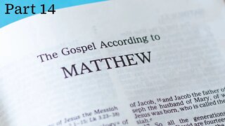 The Gospel of Matthew Examined (Part 14) - Christopher Enoch