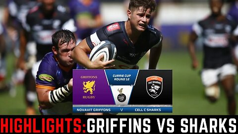 Griffins vs Sharks: Match Highlights Currie Cup Premier: 2023/05/26