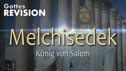 Wer war Melchisedek ... Der König von Salem ? ❤️ Aussagen des Herrn durch Jakob Lorber
