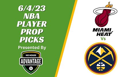 No House Advantage | Heat vs Nuggets | Player Props | 6/4/23