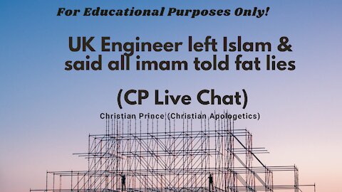 UK Engineer left Islam & said all imam told fat lies (CP Live Chat)