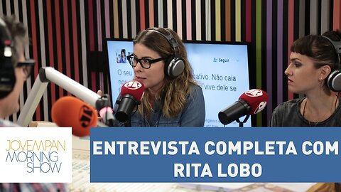 Confira a entrevista completa com a apresentadora Rita Lobo