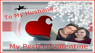 My Perfect Valentine ( Poem To My Hubby )