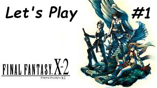 Let's Play | Final Fantasy X-2 - Part 1