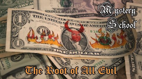 Mystery School Lesson 40: The Root of All Evil