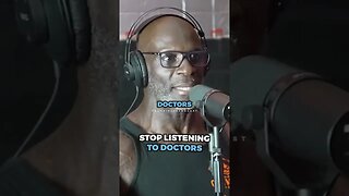 STOP listening to specific doctors ..