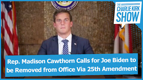 Rep. Madison Cawthorn Calls for Joe Biden to be Removed from Office Via 25th Amendment