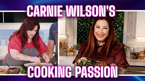 Tracing the Roots of Carnie Wilson's Passion for cooking