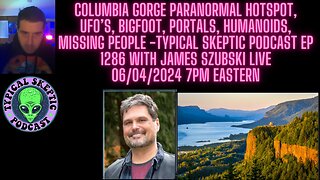 Ape Cat, Sasquatch, UFOs, portals, Columbia Gorge Paranormal Hotspot - James Szubski, TSP 1286