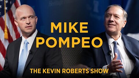 Mike Pompeo’s Take on China & America’s Influence on the World | The Kevin Roberts Show