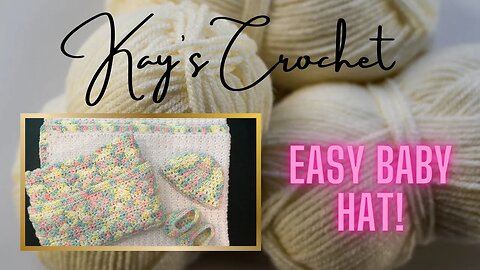 Kay's Crochet Quick & Easy Baby Hat