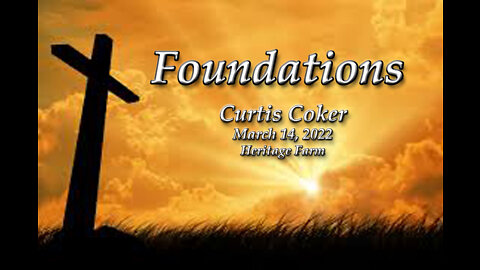 Foundations Curtis Coker, 3/14/2022 Heritage Farm