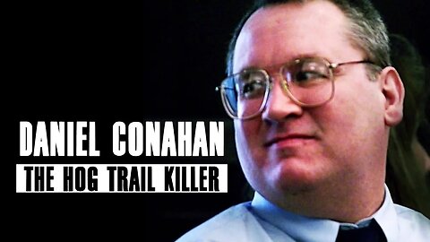 Daniel Conahan The Hog Trail Killer