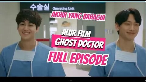 ALUR FILM DRAMA KOREA FULL EPISODE [GHOST DOCTOR]