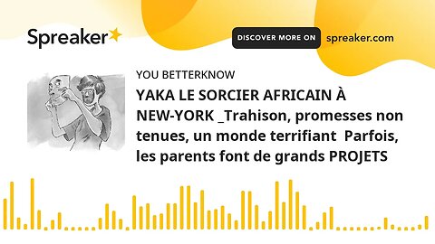 YAKA LE SORCIER AFRICAIN À NEW-YORK _Trahison, promesses non tenues, un monde terrifiant Parfois, l