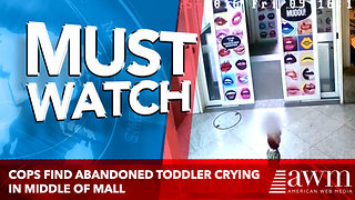 Cops Find Abandoned Toddler Crying In Middle Of Mall, Leads To Devastating Realization