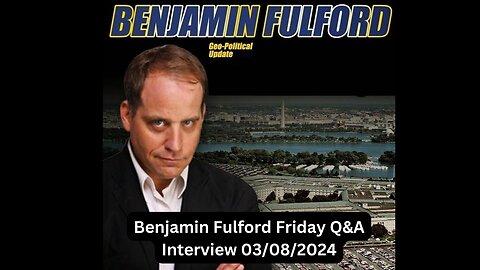 Benjamin Fulford Friday Q&A Interview 03/08/2024