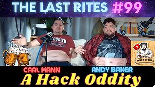 A Hack Oddity | Another Fat Guy Cooks | The Last Rites Podcast #99