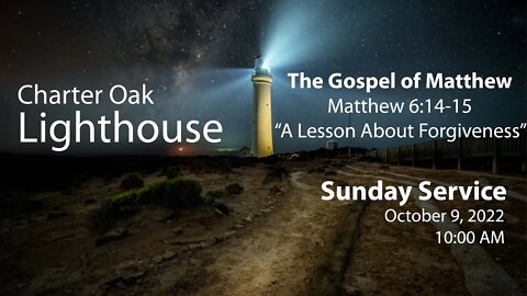 Church Service 10-09-22 Livestream - Matthew 6:14-15 - A Lesson on Forgiveness