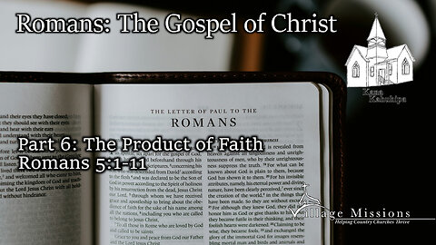 05.26.24 - Part 6: The Product of Faith - Romans 5:1-11