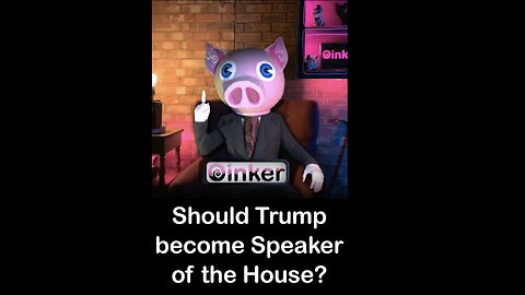 Oinker Poll - Trump, Speaker of House