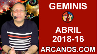 GEMINIS ABRIL 2018-16-15 al 21 Abr 2018-Amor Solteros Parejas Dinero Trabajo-ARCANOS.COM