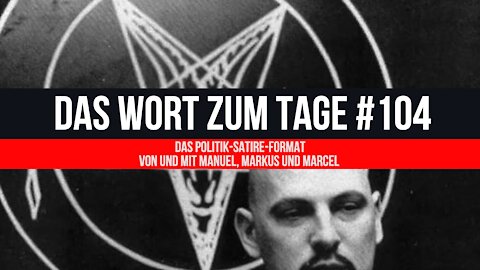 Das Wort zum Tage # 104 - Satanismus, Demos und der Druck