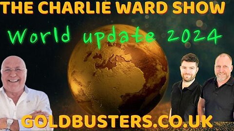 WORLD UPDATE 2024 WITH ADAM, JAMES & CHARLIE WARD