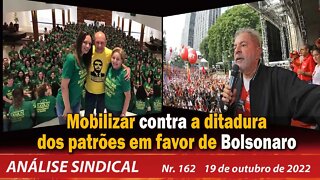 Mobilizar contra a ditadura dos patrões em favor de Bolsonaro - Análise Sindical Nº 162 - 19/10/22