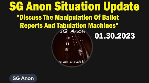 SG Anon Situation Update Jan 30:"Discuss The Manipulation Of Ballot Reports And Tabulation Machines"