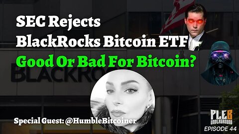 BlackRocks Bitcoin ETF Fails, Why? | Guest: HumbleBitcoiner | EP 44