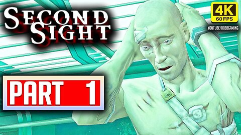 SECOND SIGHT Gameplay Walkthrough PART 1 No Commentary [4K 60FPS] (PC UHD)