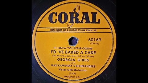 Georgia Gibbs, Max Kaminsky's Dixielanders – If I Knew You Were Comin' I'd 've Baked a Cake