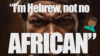 "I'm Hebrew, not no African" 🤦🏾‍♂️