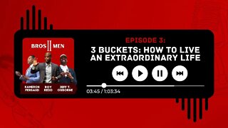 The Three Buckets You Must Fill To Live An Extraordinary Life | Bro's 2 Men | EP #3